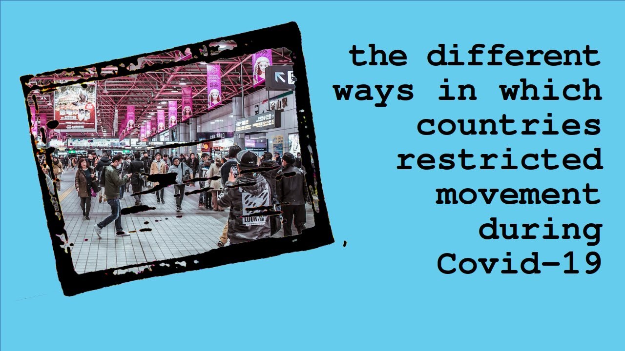 The Different Ways In Which Countries Restricted Movement During Covid