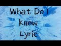 What do i know  ed sheeran lyric