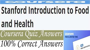 Stanford Introduction to Food and Health Coursera Quiz Answers, Week (1-5) All Quiz Answers