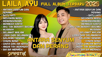 ANTARA SENYUM DAN PERANG - LAILA AYU FT IRWAN KRISDIYANTO FULL ALBUM TERBARU 2025 | SIMPATIK MUSIC