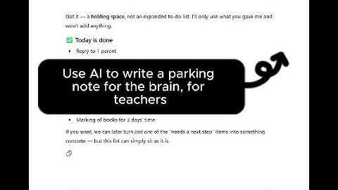 Module 3 - Video 2 - Getting AI to create mental closure without completing tasks, for teachers