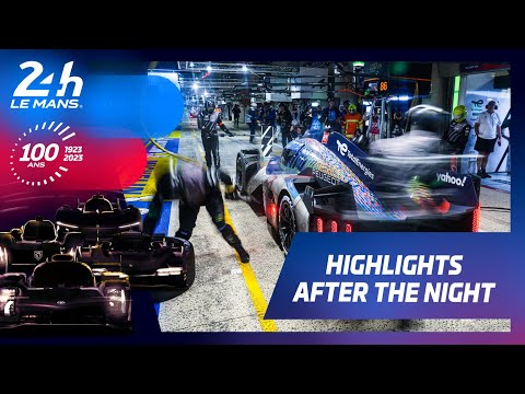 24 Heures du Mans 2023 - HIGHLIGHTS AFTER NIGHT