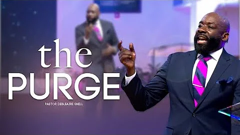 The Purge | Pastor Debleaire Snell |  10/15/22