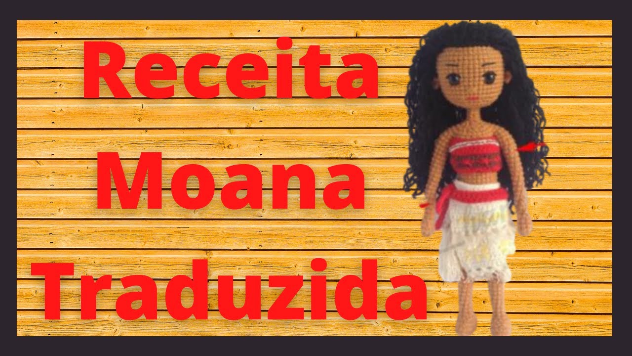 Princesa Moana Amigurumi - Amigurumi Receitas