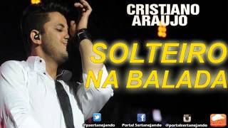 Cristiano Araújo   Solteiro na Balada LANÇAMENTO 2015