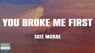 Tate McRae - you broke me first (Lyrics) You broke me first