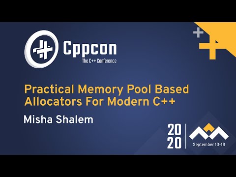 Practical Memory Pool Based Allocators For Modern C++ - Misha Shalem - CppCon 2020