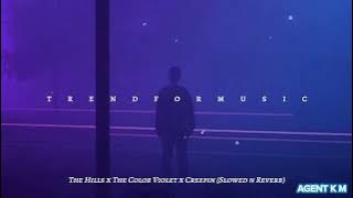 The Hills x The Color Violet x Creepin (Slowed   Reverb)   ( 1 HOUR version)By The Weeknd