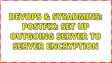 DevOps & SysAdmins: Postfix: set up outgoing server to server encryption