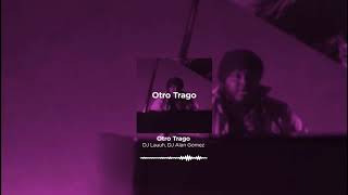 😎Dj Lauuh Ft Dj Alan Gomez - Otro Trago🤓🎧