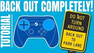 Back Out COMPLETELY From Configuration Menu - Steam Controller Tutorial / Tip