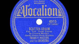 Video thumbnail of "1939 HITS ARCHIVE: Scatter-Brain - Frankie Masters (Frankie Masters, vocal) (a #1 record)"