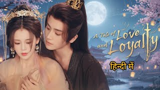A Tale of Love and Loyalty- Drama Explained in Hindi/Urdu | New Chinese Historical drama in hindi