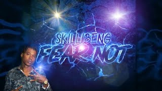 skillibeng - Fear Not (Official)