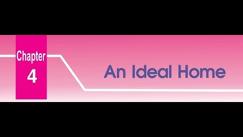 An ideal home (Part 2) - Class 4 - Chapter 4 - Social Science - DAV Syllabus