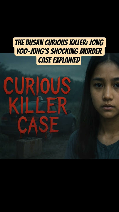 The Busan Curious Killer: Jong Yoo-jung's Shocking Murder Case Explained#shorts #shocking #killer