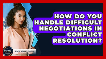 How Do You Handle Difficult Negotiations In Conflict Resolution? - Modern Manager Toolbox