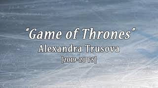 Alexandra TRUSOVA 2019/20 FS Music "Game of Thrones"