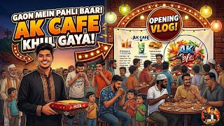 Gaon  Mein First Cafe 😍 | AK Cafe Opening  Vlog | Full Story + Setup”