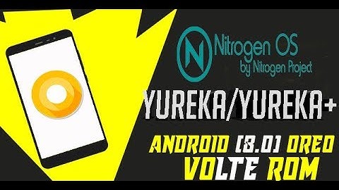 NitrogenOS [VoLTE] 8.0 Oreo For Yureka/ Yureka plus [ Installation + Review ]
