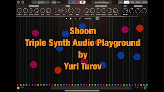 Shoom - Triple Synth Audio Playground by Yuri Turov - Still Great in 2023 - Demo for the iPad