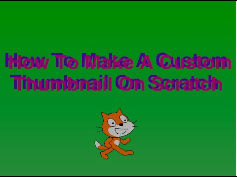 HOW TO MAKE A CUSTOM THUMBNAILS ON SCRATCH (PC) - YouTube