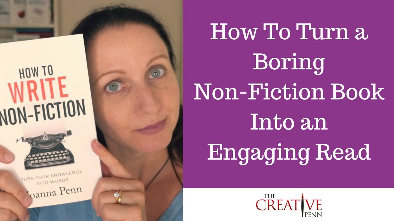 How To Turn A Boring Non-Fiction Book Into An Engaging Read