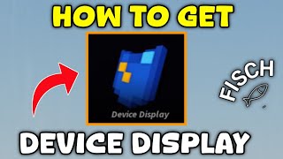 How To Get Device Display In Fisch | Roblox