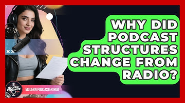 Why Did Podcast Structures Change From Radio? - Modern Podcaster Hub