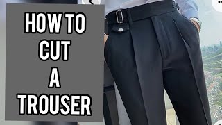 HOW TO CUT A TROUSER STEP BY STEP