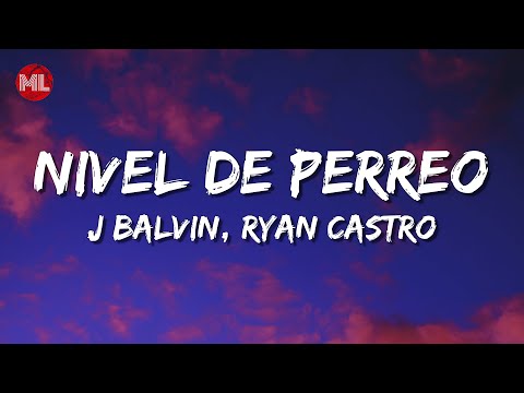 J Balvin, Ryan Castro – Nivel De Perreo (Letra / Lyrics)