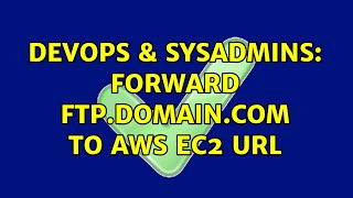Famous DevOps & SysAdmins: Forward ftp.domain.com to AWS EC2 URL Net Worth