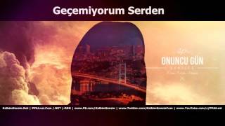 Şanışer - Geçemiyorum Serden [2015] 10.Gün