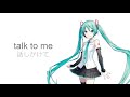 【初音ミク】Talk to me【オリジナル曲】