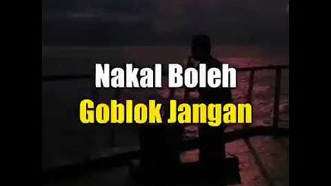 Nakal Boleh Goblok Jangan