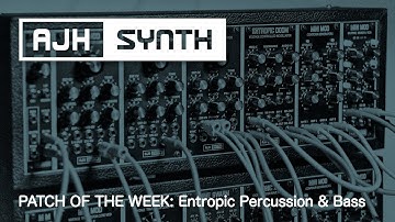 Patch of The Week: Entropic Doom for Percussion Sounds & Bass Processing (with patch sheet & notes)