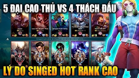 [LMHT Tốc Chiến] Singed Cực Bá Rank Cao Khi 5 ĐCT Đối Đầu Với 4 Thách Đấu Trong Liên Minh Tốc Chiến