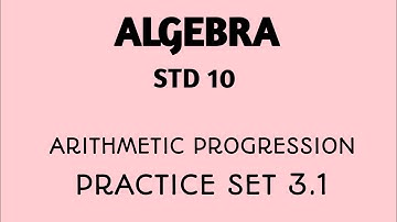 Algebra : Std. 10 : Chapter 3 : Arithmetic Progression : Practice set 3.1