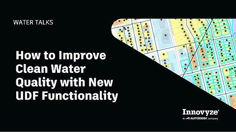 Water Talk | How to Improve Clean Water Quality with New UDF Functionality