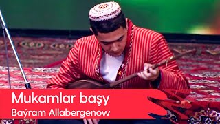 Bayram Allabergenow - Mukamlar bashy | 2022 Resimi