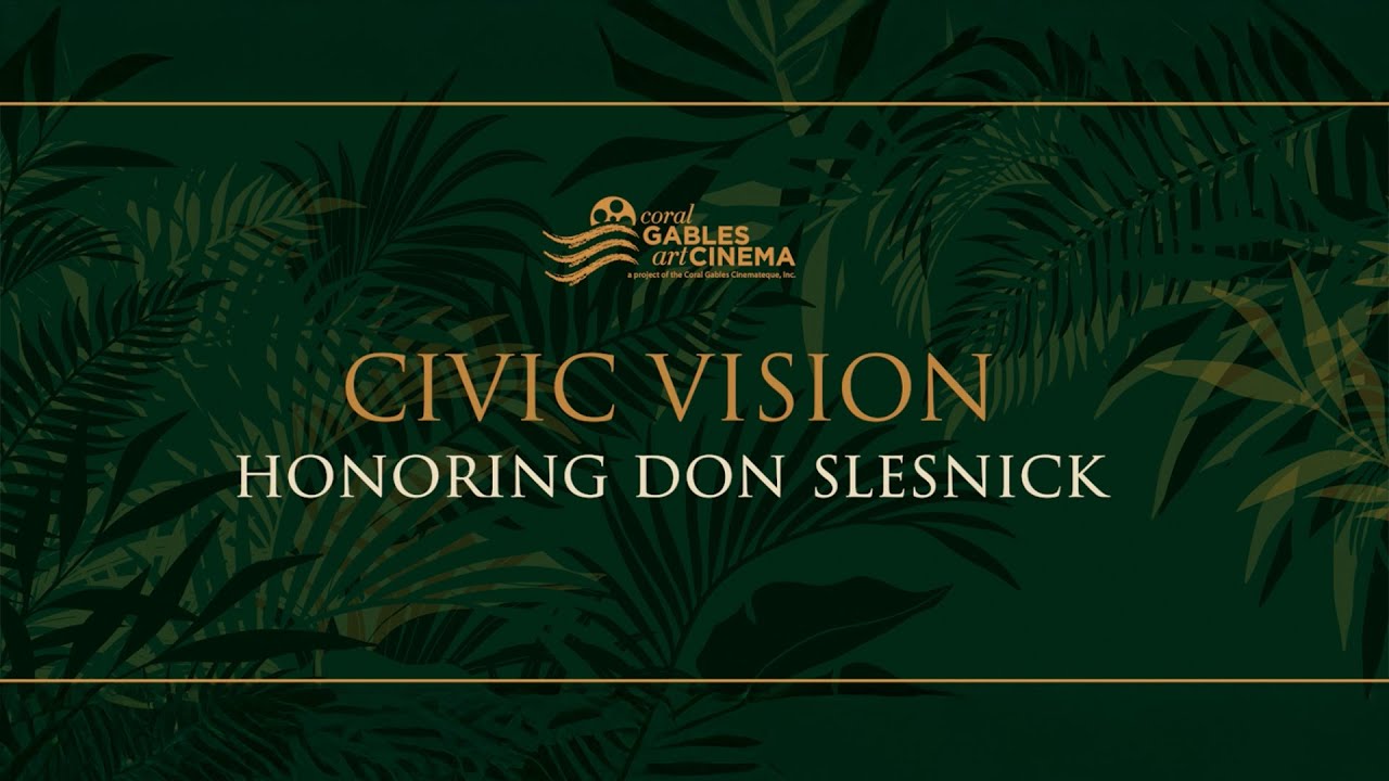 Civic Vision: Honoring Don Slesnick  | Lights & Legacy: 15 years of Coral Gables Art Cinema