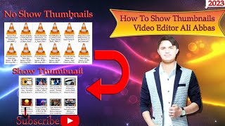 How To Show Thumbnails Video Editor Ali Abbas 2023