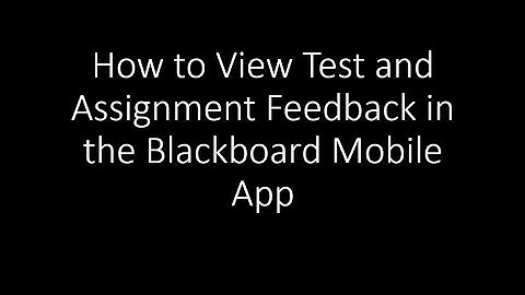 How to View Test and Assignment Feedback in the Blackboard Mobile App