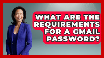 What Are The Requirements For A Gmail Password? - TheEmailToolbox.com