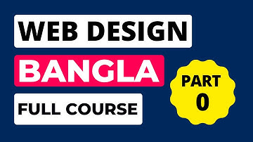 Web Design Full Course Bangla Tutorials | Part 00
