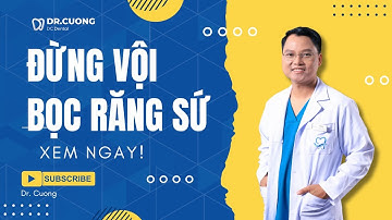 "Đừng Vội Bọc Răng Sứ – Nhiều Người Hối Hận Vì Bỏ Qua Điều Này!" | Bác sĩ Cường