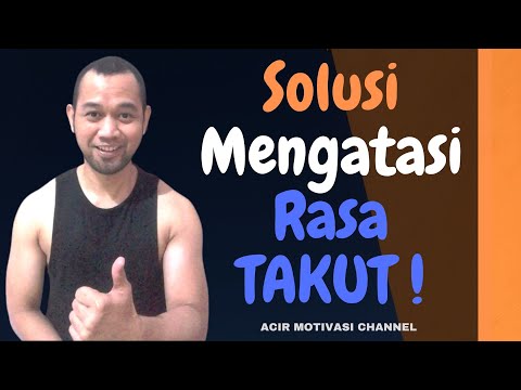 Video: Cara Mengatasi Rasa Takut: Instruksi