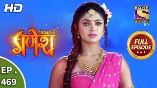 Vighnaharta Ganesh - Ep 469 - Full Episode - 7th June, 2019