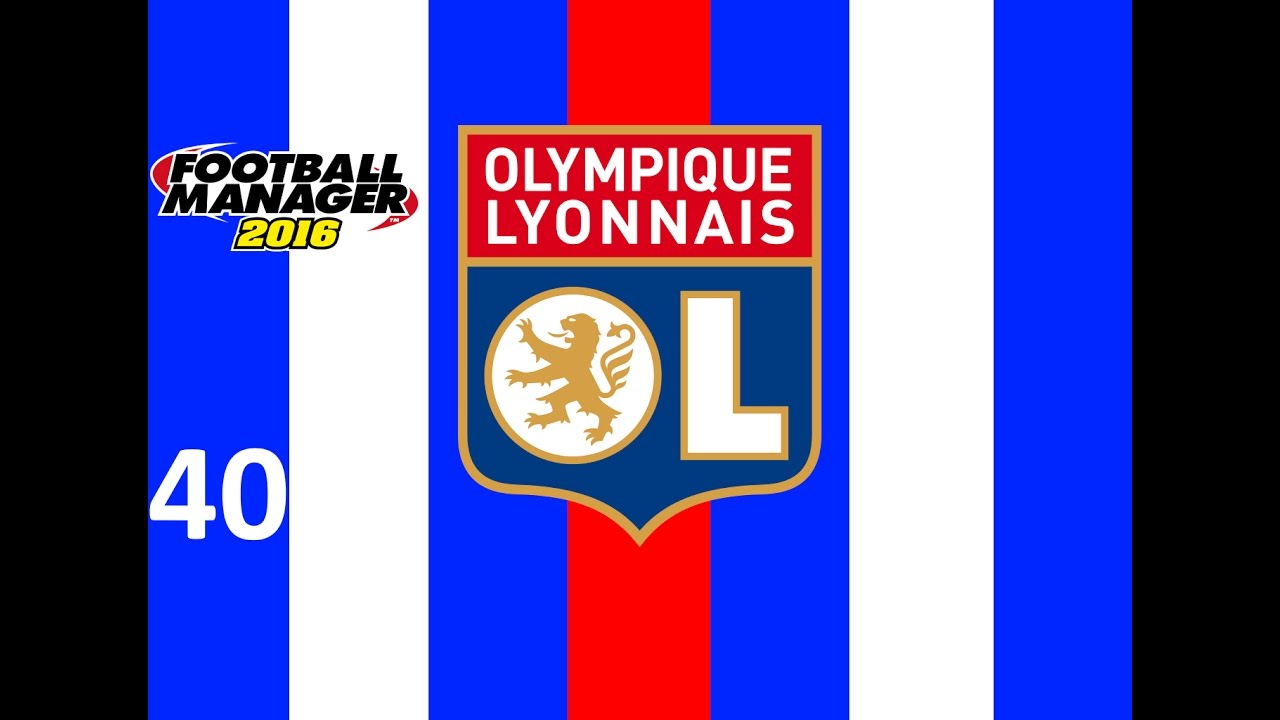 Football Manager 2016 Olympique Lyonnais 40 AS Saint Etienne Highlights YouTube Football Manager 2016 Olympique Lyonnais 40 AS Saint Etienne Highlights YouTube