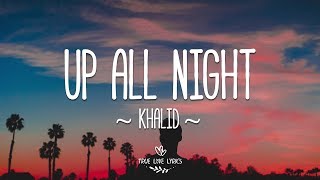 Khalid - Up All Night (Lyric Video)